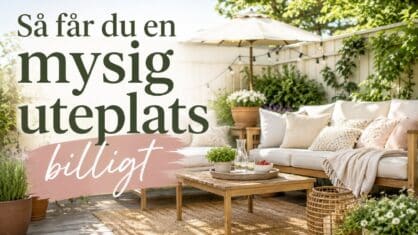 Hur gör man en mysig uteplats? 10 billiga tips