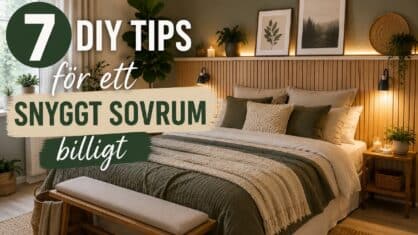 Hur får man ett snyggt sovrum billigt? 7 enkla DIY-tips