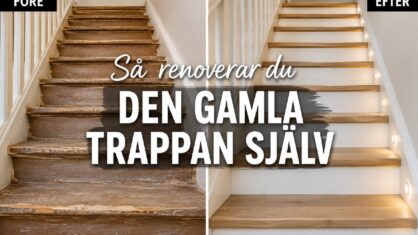 Hur renoverar man en trappa själv? – Så här gör ni