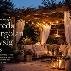 Hur kan man inreda en pergola? 7 smarta tips