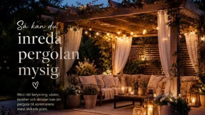 Hur kan man inreda en pergola? 7 smarta tips