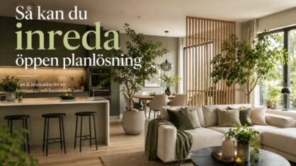 Hur kan man inreda öppen planlösning? 8 smarta tips