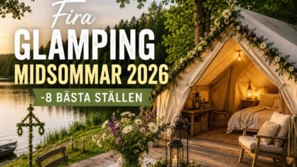 Fira glamping midsommar 2026 – 8 lyxiga ställen