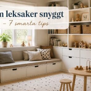 Hur kan man gömma leksaker snyggt? 7 smarta tips