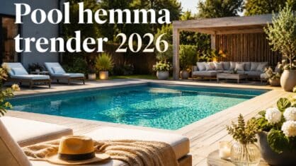 Pool hemma trender 2026 – 10 hetaste trenderna