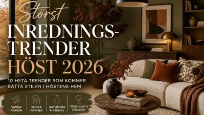 Största inredningstrender höst 2026 – Vi listar 10 trender