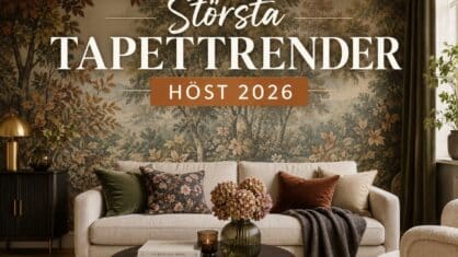 Vilka tapettrender gäller hösten 2026? 10 heta stilar