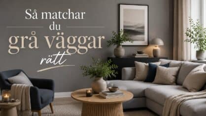Vilka färger passar till grå väggar? Experten tipsar