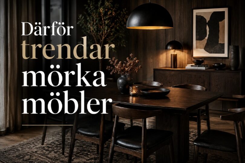 Mörka möbler trend